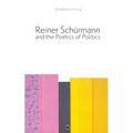 Reiner Schürmann and the Poetics of Politics