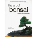 The Art of Bonsai: Creation, Care and Enjoyment