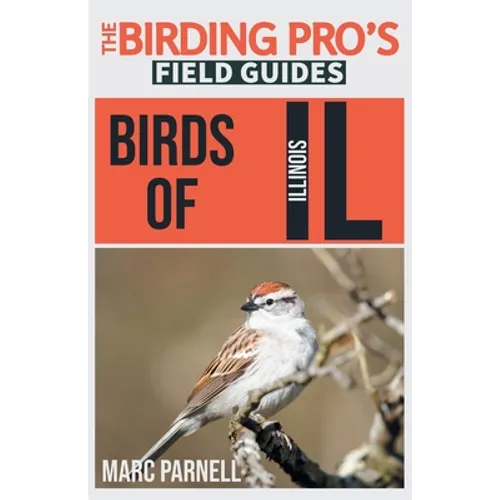 Birds of Illinois (The Birding Pro's Field Guides)