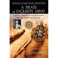 A Pirate of Exquisite Mind: The Life of William Dampier: Explorer, Naturalist, and Buccaneer
