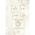 Take Ten to Turn Up - Simply Sepia Edition: Ten Minute Reflections Turn Up the Quiet Turn Down the Chaos