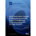 Earth Observation, Remote Sensing and Geoscientific Ground Investigations for Archaeological and Heritage Research