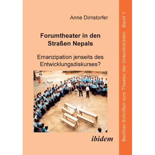 Forumtheater in den Straßen Nepals. Emanzipation jenseits des Entwicklungsdiskurses?