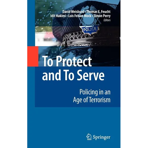 To Protect and to Serve: Policing in an Age of Terrorism