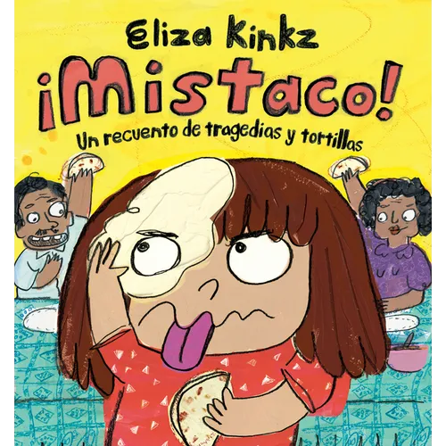 ¡Mistaco! Un Recuento de Tragedias Y Tortillas / Mistaco! a Tale of Tragedy Y Tortillas