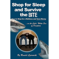 Shop for Sleep and Survive the Bite: How to Shop for a Mattress and Save Money in the Cold White Sea of Deception