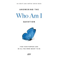 Answering the "Who Am I" Question: Find Your Purpose and Be All You Were Meant To Be