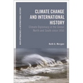 Climate Change and International History: Negotiating Science, Global Change, and Environmental Justice