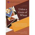 Unless a Grain of Wheat: A Story of Friendship Between African Independent Churches and North American Mennonites