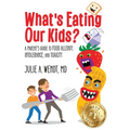 What's Eating Our Kids?: A Parent's Guide to Food Allergy, Intolerance, and Toxicity