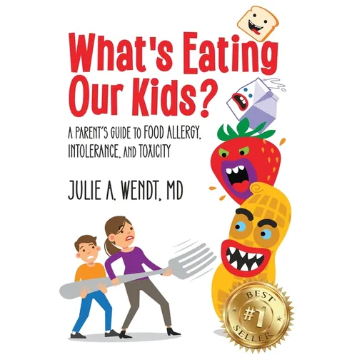 What's Eating Our Kids?: A Parent's Guide to Food Allergy, Intolerance, and Toxicity