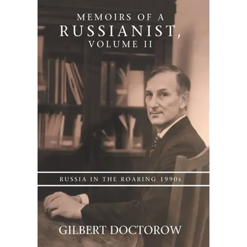 Memoirs of a Russianist, Volume II: Russia in the Roaring 1990S