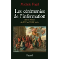 Les Cérémonies de l'information dans la France du XVIe au XVIIIe siècle