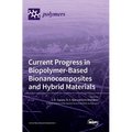 Current Progress in Biopolymer-Based Bionanocomposites and Hybrid Materials