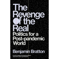 The Revenge of the Real: Politics for a Post-Pandemic World