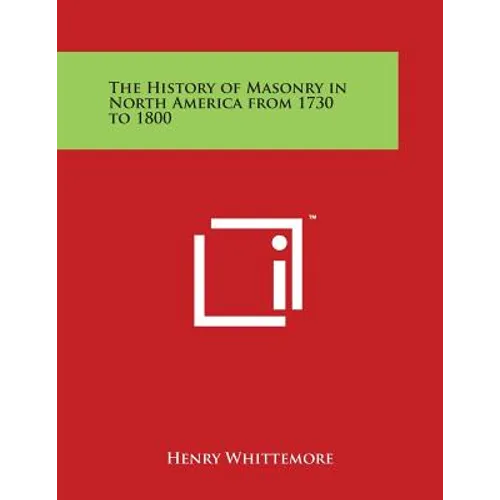 The History of Masonry in North America from 1730 to 1800