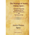 The Writings of Austin Osman Spare: Automatic Drawings, Anathema of Zos, The Book of Pleasure, and The Focus of Life