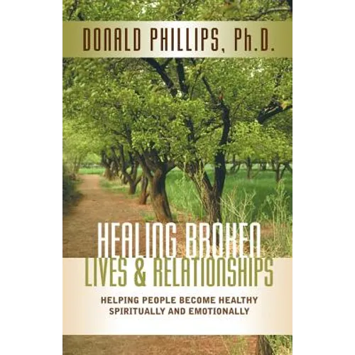 Healing Broken Lives & Relationships - Paperback