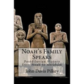 Noah's Family Speaks: Postdiluvian History from Noah to Abraham
