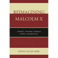 Reimagining Malcolm X: Street Thinker versus Homo Academicus