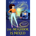 The Neighbor is Nixed (A Humorous Paranormal Cozy Mystery)