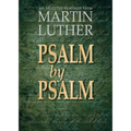 Psalm by Psalm: 365 Selected Readings from Martin Luther