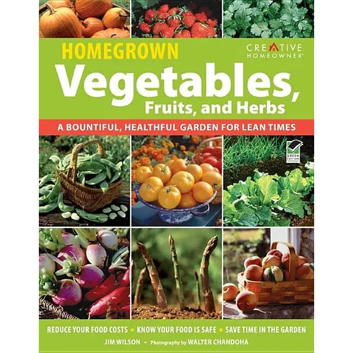 Homegrown Vegetables, Fruits, and Herbs: A Bountiful, Healthful Garden for Lean Times