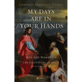 My Days Are in Your Hands: Men and Women in the Footsteps of Jesus