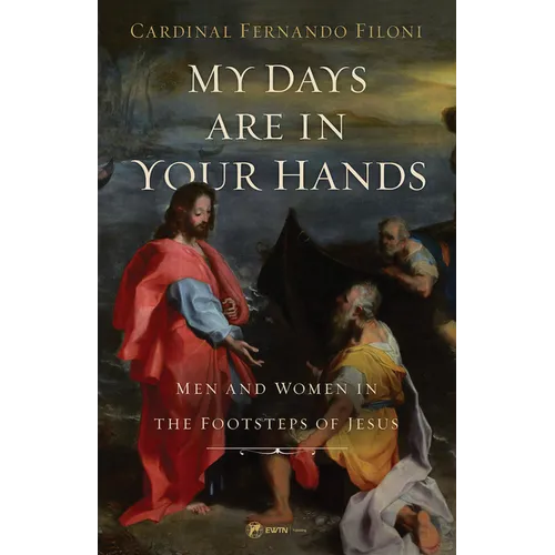 My Days Are in Your Hands: Men and Women in the Footsteps of Jesus