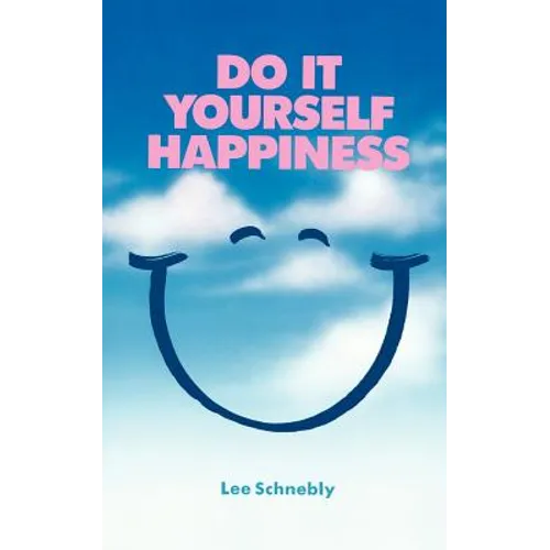 Do-It-Yourself Happiness: How to Be Your Own Counselor