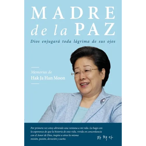 Madre de la Paz: Memorias de Hak Ja Han Moon