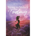 Trying to Make It Today