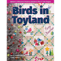 Birds in Toyland: Appliqué a Whimsical Christmas Quilt from Piece O' Cake Designs