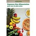 Repenser son alimentation: Pour une vie plus saine
