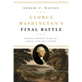 George Washington's Final Battle: The Epic Struggle to Build a Capital City and a Nation