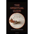 The Spiritual Guide: With a short Treatise concerning Daily Communion - Biography included
