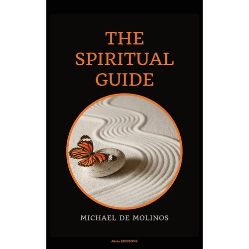 The Spiritual Guide: With a short Treatise concerning Daily Communion - Biography included