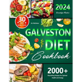 Galveston Diet Cookbook: 30-Day Meal Plan for Wellness, 2000+ Nourishing Recipes for Optimal Health and Energy