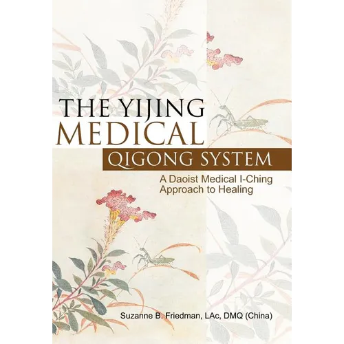 The Yijing Medical Qigong System: A Daoist Medical I-Ching Approach to Healing