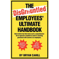The Disgruntled Employees' Ultimate Handbook