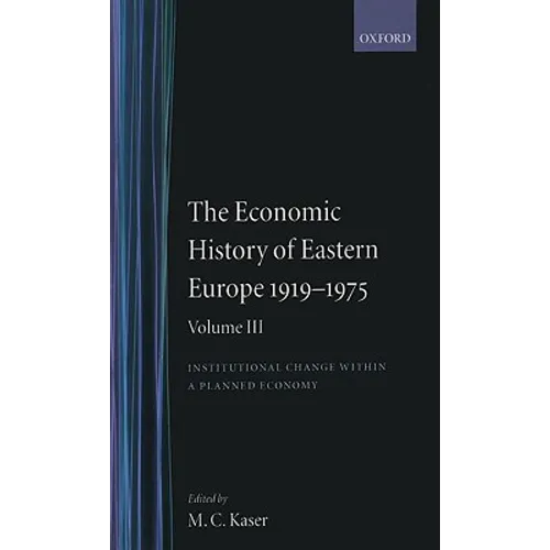 The Economic History of Eastern Europe 1919-1975: Volume III: Institutional Change Within a Planned Economy