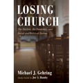 Losing Church: The Decline, the Pandemic, and Social and Political Storms