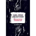 Care, Crisis and Activism: The Politics of Everyday Life