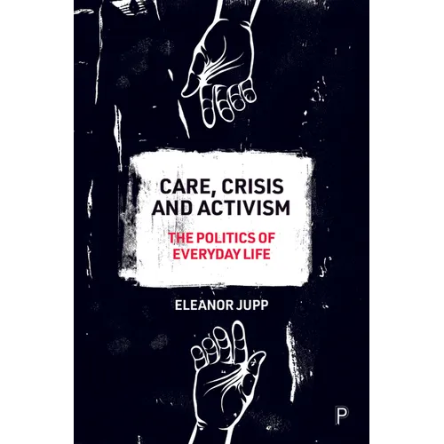 Care, Crisis and Activism: The Politics of Everyday Life