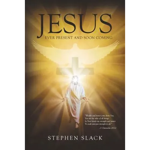 Jesus, Ever Present and Soon Coming