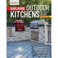 Building Outdoor Kitchens for Every Budget, 2nd Edition: DIY Instructions and Over 300 Photos for Attractive and Functional Kitchens No Matter Your Bu