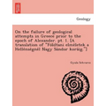 On the failure of geological attempts in Greece prior to the epoch of Alexander. pt. 1. [A translation of Földtani elméletek a Hellé