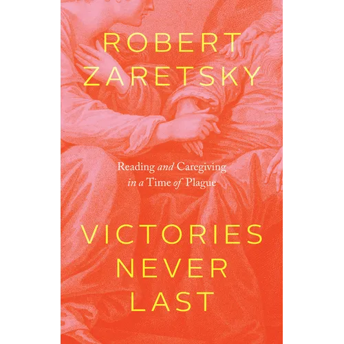Victories Never Last: Reading and Caregiving in a Time of Plague