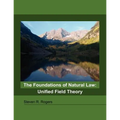 The Foundations of Natural Law: Unified Field Theory