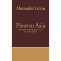 Pivot to Asia: Russia's Foreign Policy Enters the 21st Century